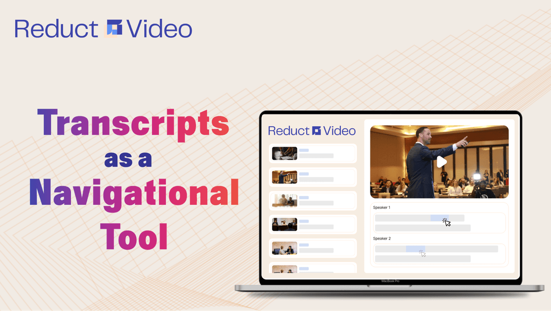 How We Use Transcripts to Navigate Videos at Reduct.Video