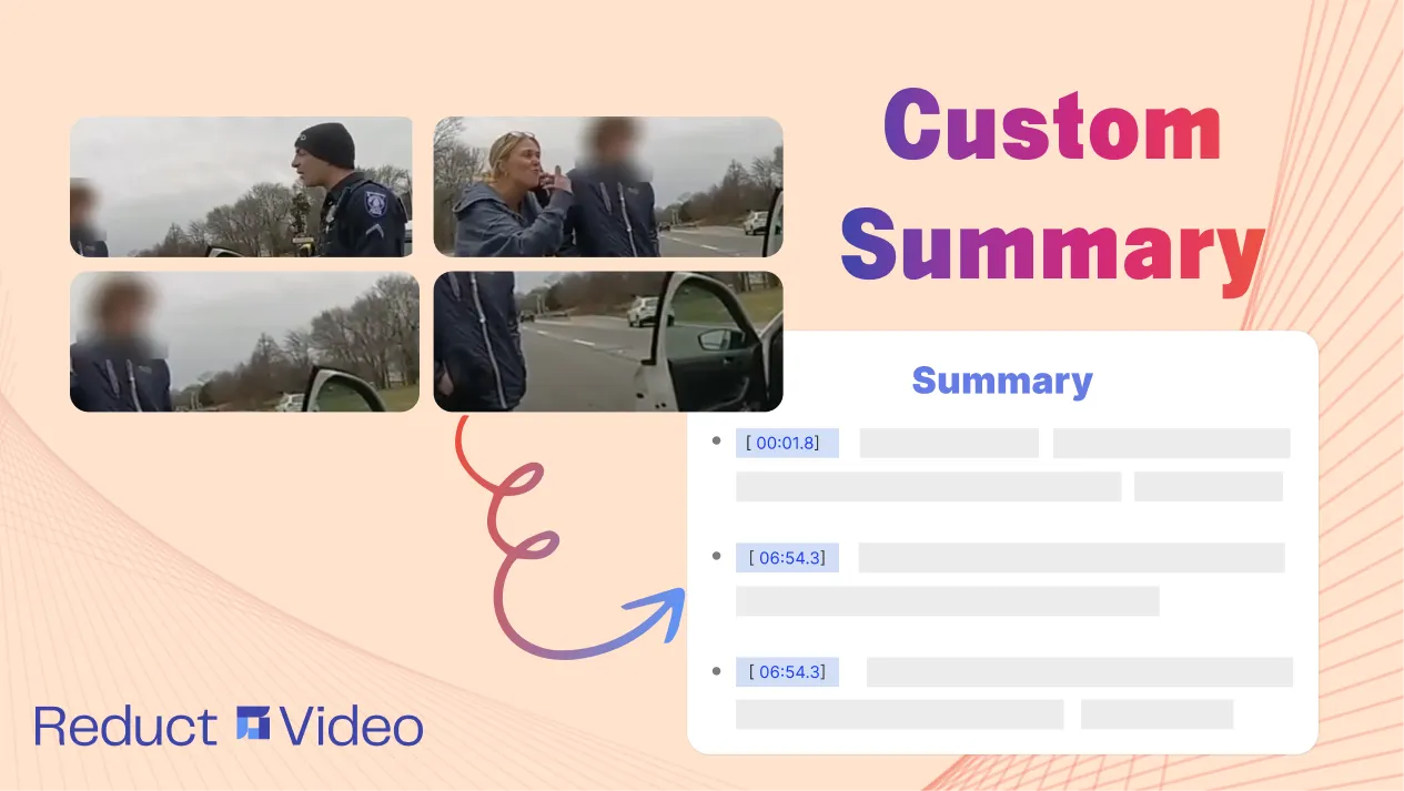 How to Summarize Your Bodycam & Other Discovery Footage Fast