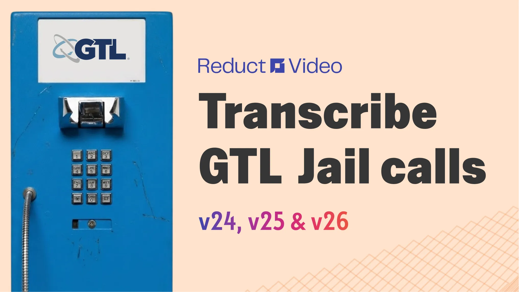 How to transcribe GTL v23, v24, v25 & v26 jail calls