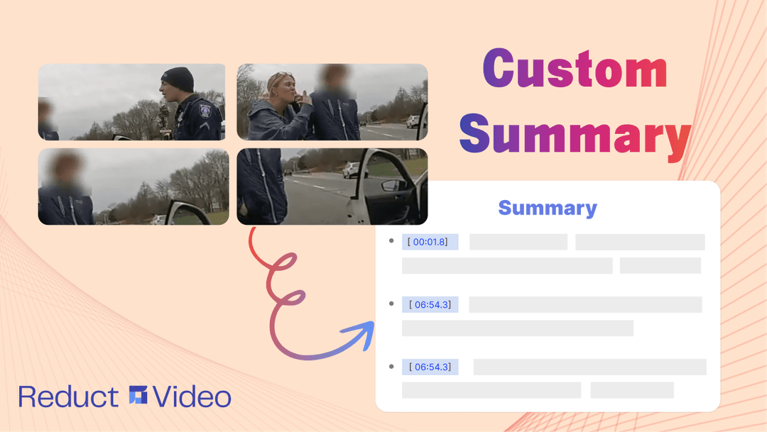 How to Summarize Your Bodycam & Other Discovery Footage Fast