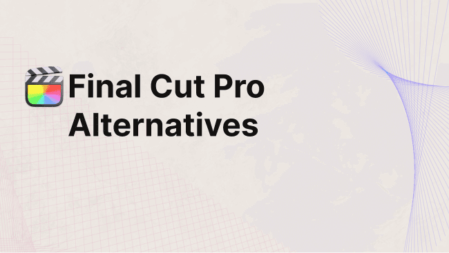 Top 4 Alternatives to Final Cut Pro - A Detailed Comparison