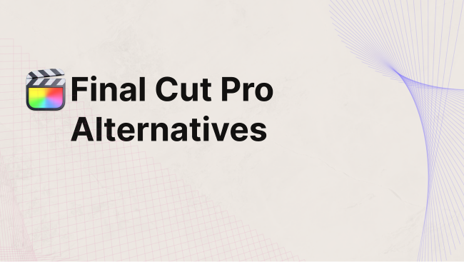 Top 4 Alternatives to Final Cut Pro - A Detailed Comparison