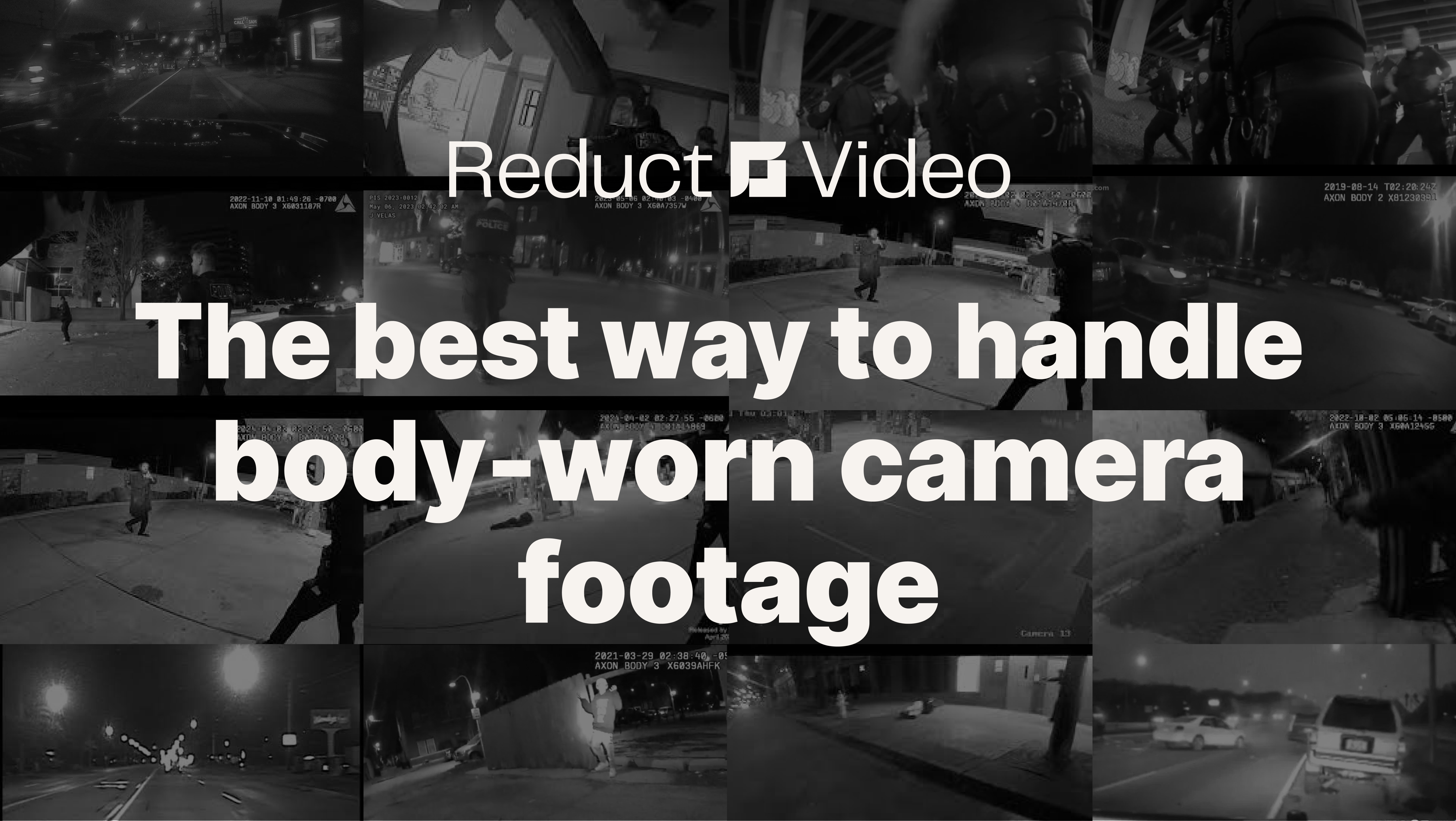 4 easy ways to handle body cam footage effectively and confidently using Reduct