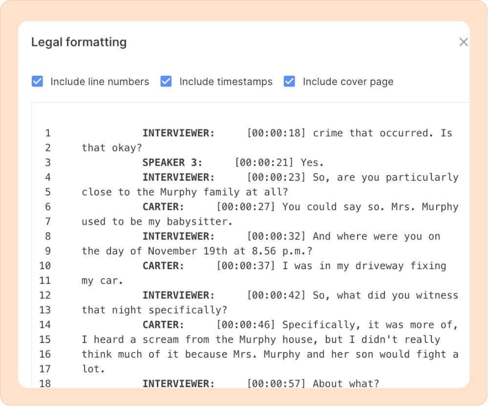 legal format transcript with accurate line numbers, time stamp and speaker labels